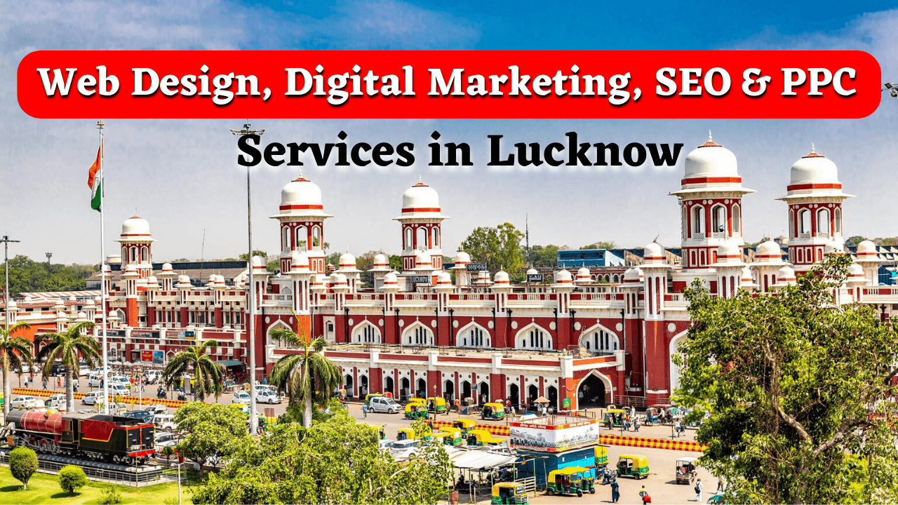 Web Design, Digital Marketing, SEO & PPC Services in Lucknow